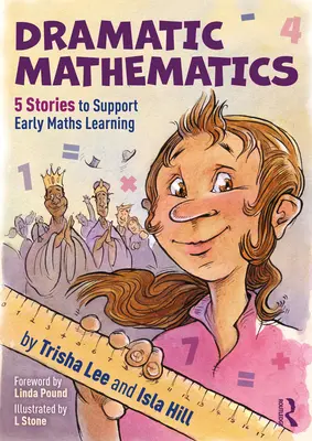 Mathématiques dramatiques : 5 histoires pour soutenir l'apprentissage précoce des mathématiques - Dramatic Mathematics: 5 Stories to Support Early Maths Learning
