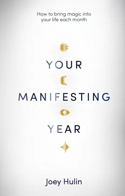 Votre année de manifestation - Comment faire entrer la magie dans votre vie chaque mois - Your Manifesting Year - How to bring magic into your life each month