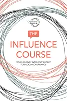 Cours sur l'influence - Votre voyage dans le cœur de Dieu pour une bonne gouvernance - Influence Course - Your Journey into God's Heart for Good Governance