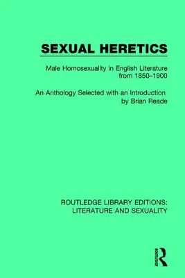 Hérétiques sexuels : L'homosexualité masculine dans la littérature anglaise de 1850 à 1900 - Sexual Heretics: Male Homosexuality in English Literature from 1850-1900