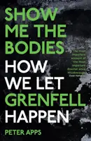 Montrez-moi les corps - Comment nous avons laissé Grenfell se produire - Show Me the Bodies - How We Let Grenfell Happen
