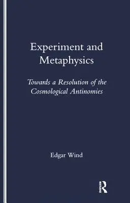 Expérience et métaphysique : Vers une résolution des antinomies cosmologiques - Experiment and Metaphysics: Towards a Resolution of the Cosmological Antinomies