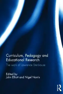 Curriculum, pédagogie et recherche en éducation : L'œuvre de Lawrence Stenhouse - Curriculum, Pedagogy and Educational Research: The Work of Lawrence Stenhouse