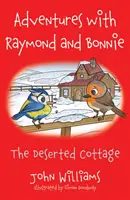 Aventures avec Raymond et Bonnie - La maison abandonnée - Adventures with Raymond and Bonnie - The Deserted Cottage