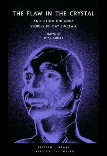 La faille dans le cristal - Et autres histoires étranges par May Sinclair - Flaw in the Crystal - And Other Uncanny Stories by May Sinclair