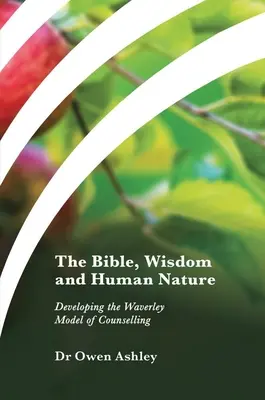 La Bible, la sagesse et la nature humaine Développer le modèle de conseil de Waverley - The Bible, Wisdom and Human Nature: Developing the Waverley Model of Counselling