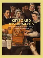 Instruments à clavier - Virginals, clavecins et orgues dans les peintures des XVIe et XVIIe siècles - Keyboard Instruments - Virginals, harpsichords and organs in paintings of the 16th and 17th centuries