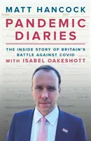 Pandemic Diaries - L'histoire de l'intérieur de la bataille de la Grande-Bretagne contre le Covid - Pandemic Diaries - The inside story of Britain's battle against Covid