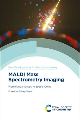 Imagerie par spectrométrie de masse Maldi : Des principes fondamentaux à l'omique spatiale - Maldi Mass Spectrometry Imaging: From Fundamentals to Spatial Omics