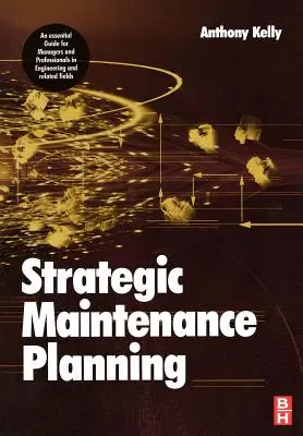 Planification stratégique de la maintenance (Kelly Anthony (University of Surrey Guildford UK)) - Strategic Maintenance Planning (Kelly Anthony (University of Surrey Guildford UK))