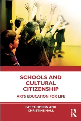 L'école et la citoyenneté culturelle : L'éducation artistique pour la vie - Schools and Cultural Citizenship: Arts Education for Life