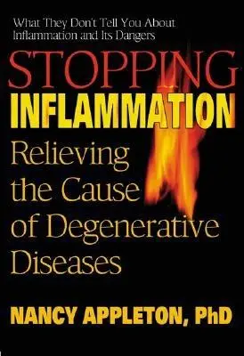 Stopping Inflammation : Soulager la cause des maladies dégénératives - Stopping Inflammation: Relieving the Cause of Degenerative Diseases