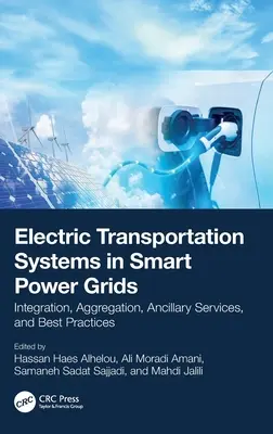 Les systèmes de transport électrique dans les réseaux électriques intelligents : Intégration, agrégation, services auxiliaires et meilleures pratiques - Electric Transportation Systems in Smart Power Grids: Integration, Aggregation, Ancillary Services, and Best Practices