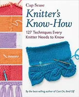 Knitter's Know-How - 127 techniques que chaque tricoteuse doit connaître - Knitter's Know-How - 127 Techniques Every Knitter Needs to Know