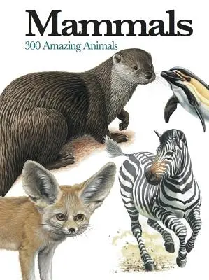 Mammifères : 300 animaux étonnants - Mammals: 300 Amazing Animals