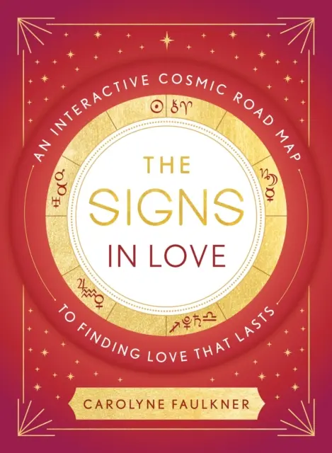 Signes d'amour - Une carte routière cosmique interactive pour trouver l'amour qui dure - Signs in Love - An Interactive Cosmic Road Map to Finding Love That Lasts