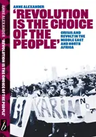 La révolution est le choix du peuple - Crise et révolte au Moyen-Orient et en Afrique du Nord - Revolution Is The Choice Of The People - Crisis and Revolt in the Middle East & North Africa