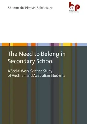 Le besoin d'appartenance à l'école secondaire : Une étude des sciences du travail social auprès d'élèves autrichiens et australiens - The Need to Belong in Secondary School: A Social Work Science Study of Austrian and Australian Students