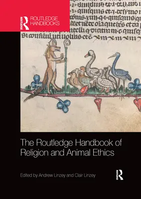 The Routledge Handbook of Religion and Animal Ethics (en anglais) - The Routledge Handbook of Religion and Animal Ethics