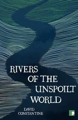 Rivières du monde intact - Rivers of the Unspoilt World