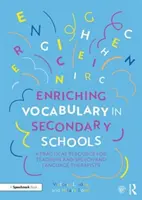 Enrichir le vocabulaire dans les écoles secondaires : Une ressource pratique pour les enseignants et les orthophonistes - Enriching Vocabulary in Secondary Schools: A Practical Resource for Teachers and Speech and Language Therapists