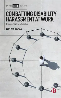 Lutter contre le harcèlement au travail lié au handicap : les droits de l'homme en pratique - Combatting Disability Harassment at Work: Human Rights in Practice