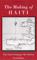Faire Haïti : La révolution de Saint Domingue vue d'en bas - Making Haiti: Saint Domingue Revolution from Below