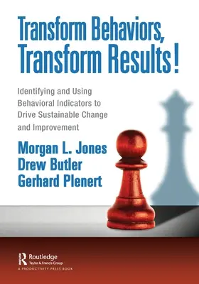 Transformer les comportements, transformer les résultats : Identifier et utiliser les indicateurs comportementaux pour conduire un changement et une amélioration durables - Transform Behaviors, Transform Results!: Identifying and Using Behavioral Indicators to Drive Sustainable Change and Improvement