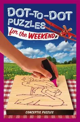 Puzzles point à point pour le week-end : Volume 2 - Dot-To-Dot Puzzles for the Weekend: Volume 2