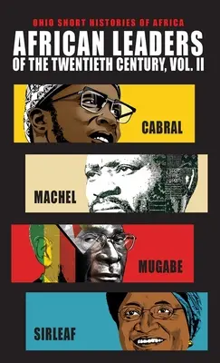 Leaders africains du XXe siècle, volume 2 : Cabral, Machel, Mugabe, Sirleaf - African Leaders of the Twentieth Century, Volume 2: Cabral, Machel, Mugabe, Sirleaf