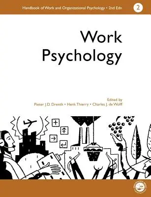 A Handbook of Work and Organizational Psychology (Manuel de psychologie du travail et des organisations) : Volume 2 : Work Psychology - A Handbook of Work and Organizational Psychology: Volume 2: Work Psychology