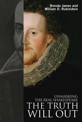 The Truth Will Out : Démasquer le vrai Shakespeare - The Truth Will Out: Unmasking the Real Shakespeare