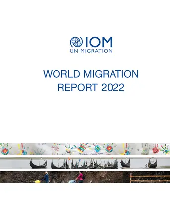 Rapport sur les migrations dans le monde 2022 - World migration report 2022