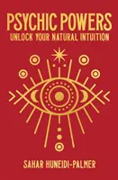 Pouvoirs psychiques - Débloquez votre intuition naturelle - Psychic Powers - Unlock Your Natural Intuition