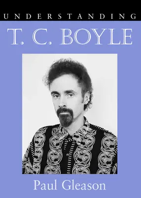 Comprendre T.C. Boyle - Understanding T.C. Boyle