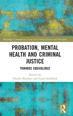 Probation, santé mentale et justice pénale : Vers l'équivalence - Probation, Mental Health and Criminal Justice: Towards Equivalence