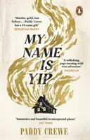 Mon nom est Yip - Un premier roman immersif et palpitant, en lice pour le prix Walter Scott de la fiction historique. - My Name is Yip - An immersive and rollicking debut, longlisted for the Walter Scott Prize for Historical Fiction