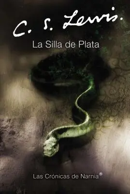 La Silla de Plata : La chaise d'argent (édition espagnole) - La Silla de Plata: The Silver Chair (Spanish Edition)