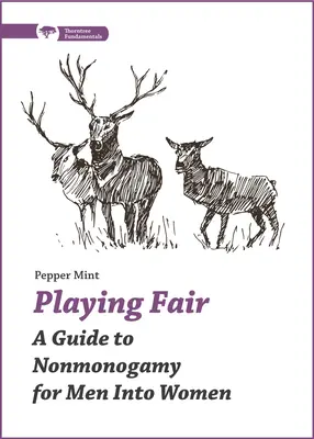 Playing Fair : Un guide de la non-monogamie pour les hommes et les femmes - Playing Fair: A Guide to Nonmonogamy for Men Into Women