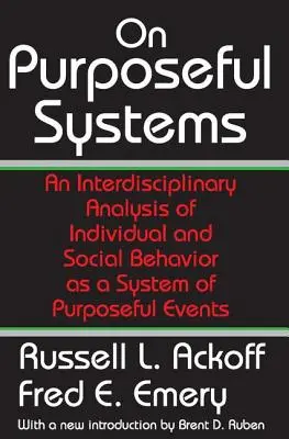 On Purposeful Systems - An Interdisciplinary Analysis of Individual and Social Behavior as a System of Purposeful Events (Les systèmes à but précis - Une analyse interdisciplinaire du comportement individuel et social en tant que système d'événements à but précis) - On Purposeful Systems - An Interdisciplinary Analysis of Individual and Social Behavior as a System of Purposeful Events