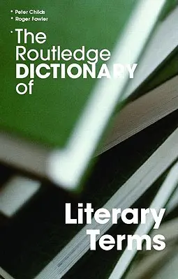 Le dictionnaire Routledge des termes littéraires - The Routledge Dictionary of Literary Terms