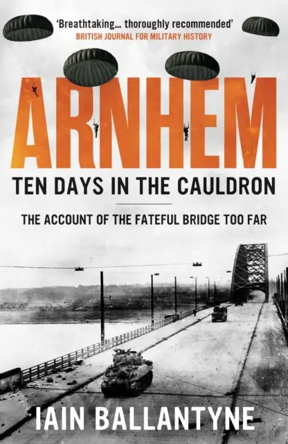 Arnhem : Dix jours dans le chaudron - Arnhem: Ten Days in the Cauldron