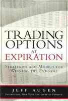 Négocier des options à l'échéance : Stratégies et modèles pour gagner la fin de partie - Trading Options at Expiration: Strategies and Models for Winning the Endgame