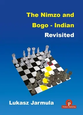 Le Nimzo et le Bogo-Indien revisités : Un répertoire complet pour les Noirs - The Nimzo and Bogo-Indian Revisited: A Complete Repertoire for Black