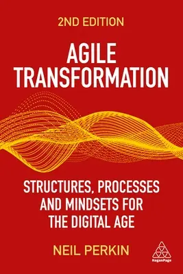 Transformation agile : Structures, processus et mentalités pour l'ère numérique - Agile Transformation: Structures, Processes and Mindsets for the Digital Age