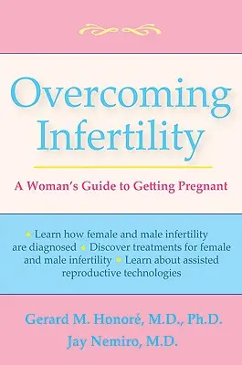 Surmonter l'infertilité : Le guide d'une femme pour tomber enceinte - Overcoming Infertility: A Woman's Guide to Getting Pregnant