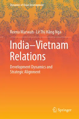 Les relations Inde-Vietnam : Dynamique du développement et alignement stratégique - India-Vietnam Relations: Development Dynamics and Strategic Alignment