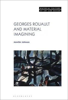 Georges Rouault et l'imagination matérielle - Georges Rouault and Material Imagining