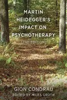 L'impact de Martin Heidegger sur la psychothérapie (2e éd.) - Martin Heidegger's Impact on Psychotherapy (2nd ed.)