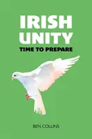 Unité irlandaise - Il est temps de se préparer - Irish Unity - Time to Prepare